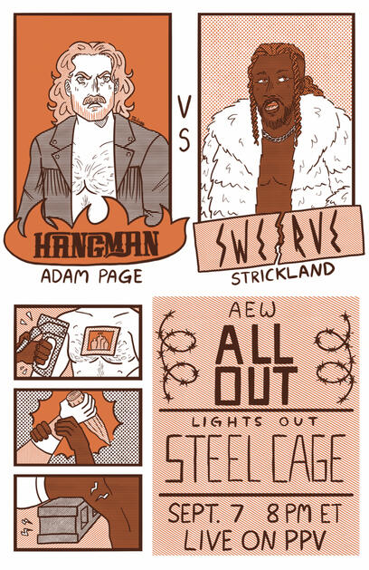 A poster I created for my screenprinting class. We were prompted to make a poster of any event that interested us so I chose my current main interest, wrestling. I wanted to honor one of my favorite matches between some of my favorite wrestlers. I included